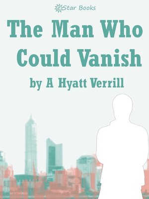 cover image of The Man Who Could Vanish